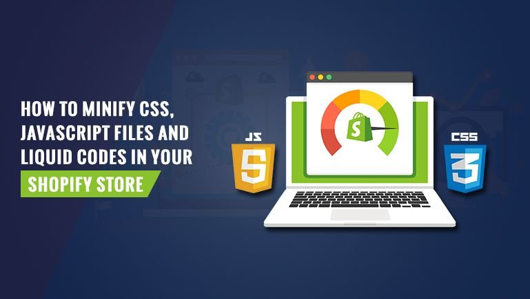 How to minify CSS, JavaScript files and Liquid codes in your Shopify store