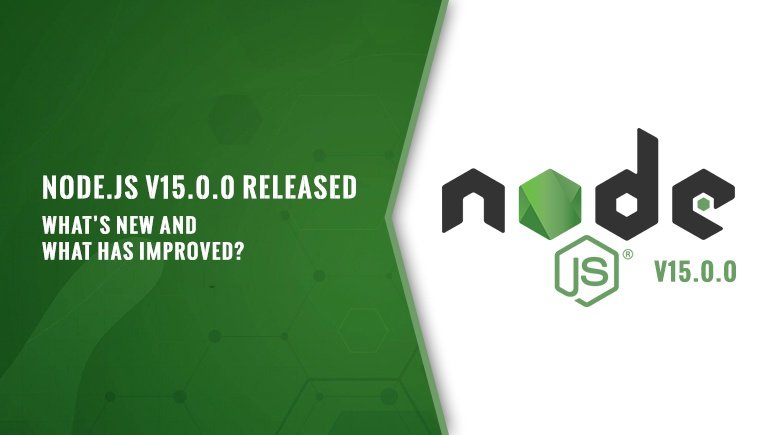 Node.js 15: What’s New And What’s Improved?