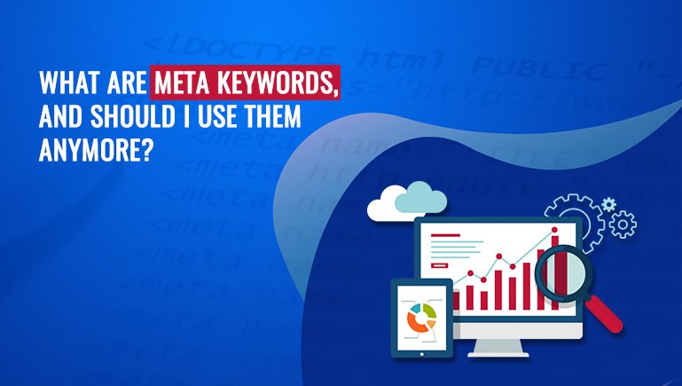 What Are Meta Keywords, and Should I Use Them Anymore?