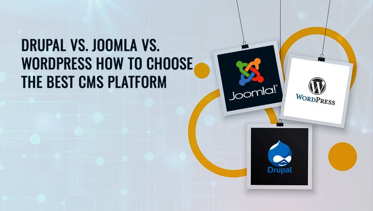 Drupal vs. Joomla vs. WordPress – How to Choose the Best CMS Platform