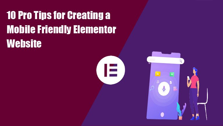 10 Pro Tips for Creating a Mobile Friendly Elementor Website