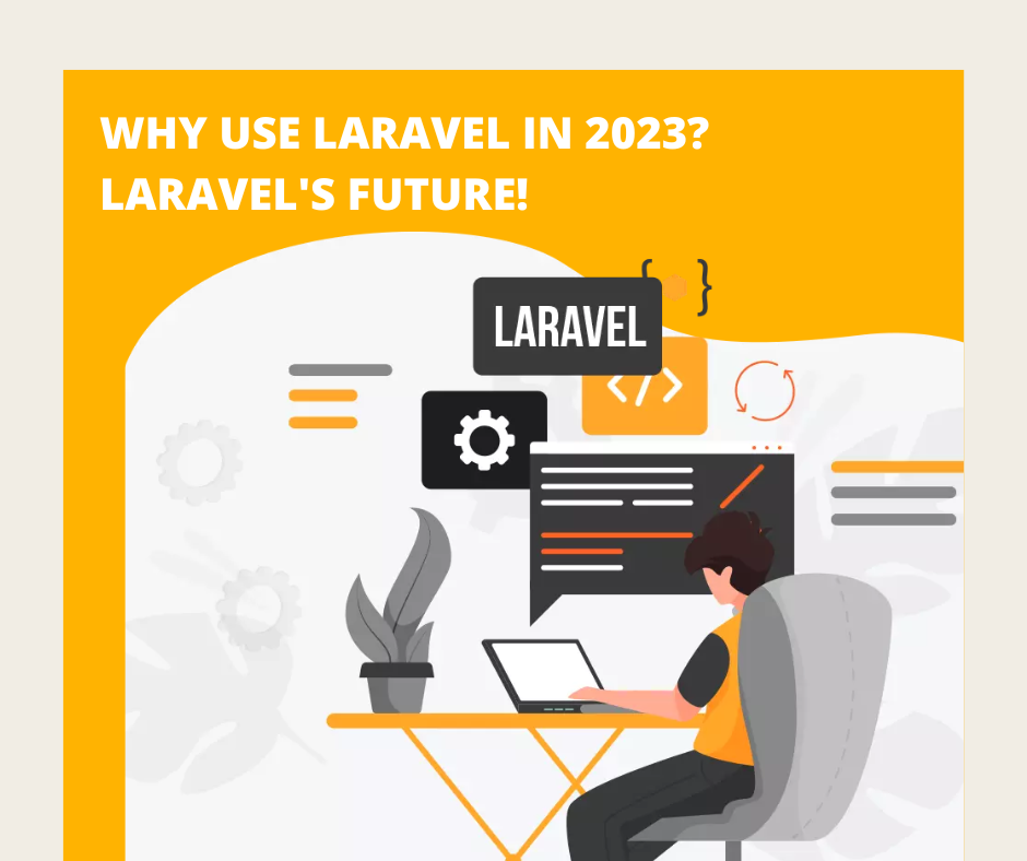 Why use Laravel in 2023? Laravel’s future!