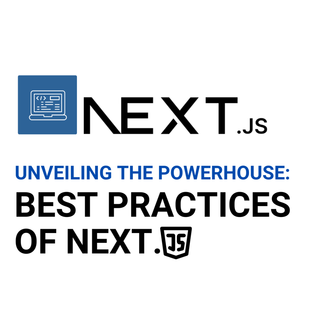 Unveiling the Powerhouse: Best Practices of Next.js